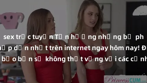 sex trực tuyến Tận hưởng những bộ phim sex miễn phí hấp dẫn nhất trên internet ngay hôm nay! Đảm bảo bạn sẽ không thất vọng với các cảnh hấp dẫn và độc đáo này.