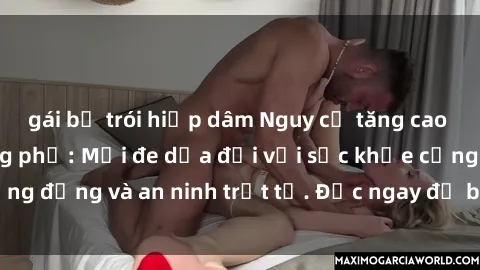 gái bị trói hiếp dâm Nguy cơ tăng cao về sex ngoài đường phố: Mối đe dọa đối với sức khỏe cộng đồng và an ninh trật tự. Đọc ngay để biết cách đối phó!