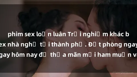 phim sex loạn luân Trải nghiệm khác biệt với dịch vụ sex nhà nghỉ tại thành phố. Đặt phòng ngay hôm nay để thỏa mãn mọi ham muốn và fantasize của bạn!