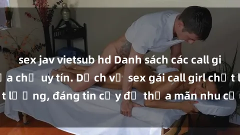 sex jav vietsub hd Danh sách các call girl việt nam tại địa chỉ uy tín. Dịch vụ sex gái call girl chất lượng, đáng tin cậy để thỏa mãn nhu cầu người đầy tuổi.