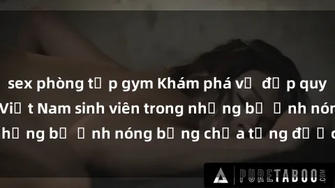 sex phòng tập gym Khám phá vẻ đẹp quyến rũ của sex gái Việt Nam sinh viên trong những bộ ảnh nóng bỏng chưa từng được tiết lộ