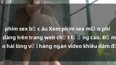 phim sex bắc âu Xem phim sex miễn phí nhanh chóng và dễ dàng trên trang web chất lượng cao. Đảm bảo hài lòng với hàng ngàn video khiêu dâm đồng tính chất lượng cao.