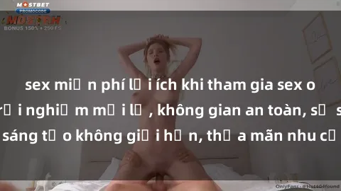 sex miễn phí lợi ích khi tham gia sex online không che: Trải nghiệm mới lạ, không gian an toàn, sự sáng tạo không giới hạn, thỏa mãn nhu cầu tình dục của bạn.