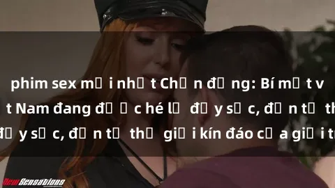 phim sex mới nhất Chấn động: Bí mật về sex nữ sinh Việt Nam đang được hé lộ đầy sốc, đến từ thế giới kín đáo của giới trẻ.