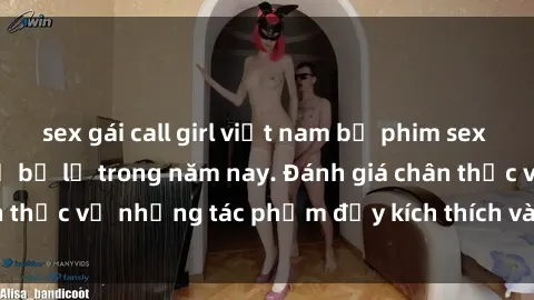 sex gái call girl việt nam bộ phim sex  đáng xem không thể bỏ lỡ trong năm nay. Đánh giá chân thực về những tác phẩm đầy kích thích và hấp dẫn này.