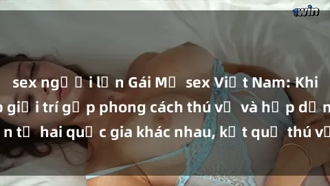 sex người lớn Gái Mỹ sex Việt Nam: Khi nền công nghiệp giải trí gặp phong cách thú vị và hấp dẫn từ hai quốc gia khác nhau, kết quả thú vị không thể bỏ qua.