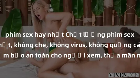 phim sex hay nhất Chất lượng phim sex cập nhật mới nhất, không che, không virus, không quảng cáo, đảm bảo an toàn cho người xem, thỏa mãn nhu cầu tình dục của bạn.