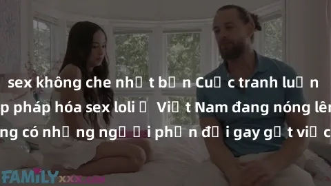 sex không che nhật bản Cuộc tranh luận về việc có nên hợp pháp hóa sex loli ở Việt Nam đang nóng lên. Đồng thời, cũng có những người phản đối gay gắt việc này vì lo ngại về tác động tiêu cực lên trẻ e