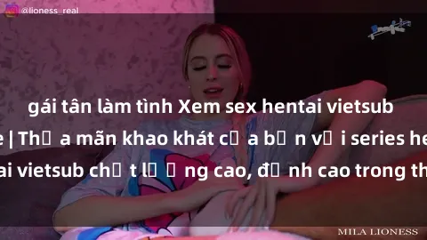 gái tân làm tình Xem sex hentai vietsub cực hot, không che | Thỏa mãn khao khát của bạn với series hentai vietsub chất lượng cao, đỉnh cao trong thể loại anime không che.