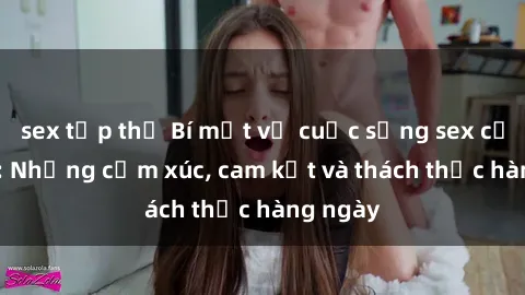 sex tập thể Bí mật về cuộc sống sex của bác sĩ: Những cảm xúc, cam kết và thách thức hàng ngày