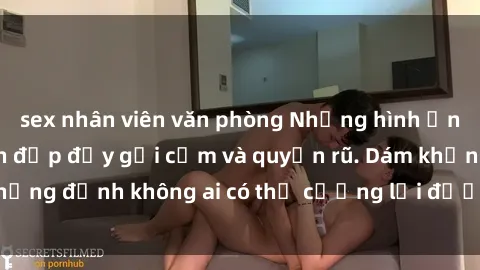 sex nhân viên văn phòng Những hình ảnh sex gái Việt xinh đẹp đầy gợi cảm và quyến rũ. Dám khẳng định không ai có thể cưỡng lại được vẻ đẹp của họ.