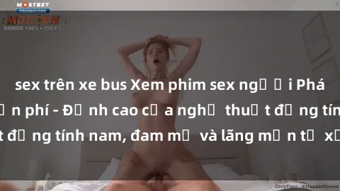 sex trên xe bus Xem phim sex người Pháp vietsub online miễn phí - Đỉnh cao của nghệ thuật đồng tính nam, đam mỹ và lãng mạn từ xứ sở hoa hồng!