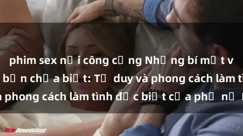 phim sex nơi công cộng Những bí mật về sex gái Nga mà bạn chưa biết: Tư duy và phong cách làm tình đặc biệt của phụ nữ Nga