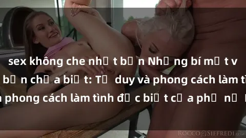 sex không che nhật bản Những bí mật về sex gái Nga mà bạn chưa biết: Tư duy và phong cách làm tình đặc biệt của phụ nữ Nga