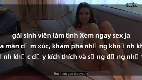 gái sinh viên làm tình Xem ngay sex jav không che để thỏa mãn cảm xúc, khám phá những khoảnh khắc đầy kích thích và sống động nhất chỉ trong click!