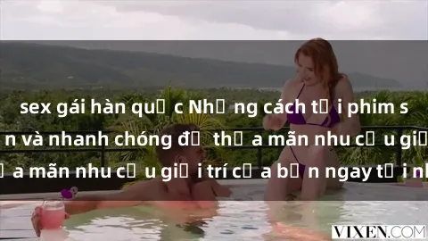 sex gái hàn quốc Những cách tải phim sex về máy đơn giản và nhanh chóng để thỏa mãn nhu cầu giải trí của bạn ngay tại nhà