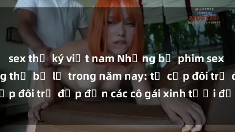 sex thư ký việt nam Những bộ phim sex JAV hot nhất không thể bỏ lỡ trong năm nay: từ cặp đôi trẻ đẹp đến các cô gái xinh tươi đầy sức hút.