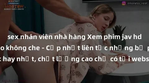 sex nhân viên nhà hàng Xem phim jav hd miễn phí đỉnh cao không che - Cập nhật liên tục những bộ phim sex hay nhất, chất lượng cao chỉ có tại website chuyên nghiệp hàng đầu.