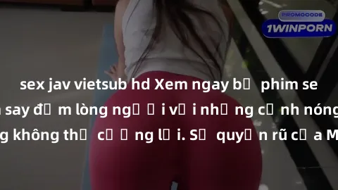 sex jav vietsub hd Xem ngay bộ phim sex milf hot nhất, làm say đắm lòng người với những cảnh nóng bỏng không thể cưỡng lại. Sự quyến rũ của MILF sẽ khiến bạn mãnh liệt!