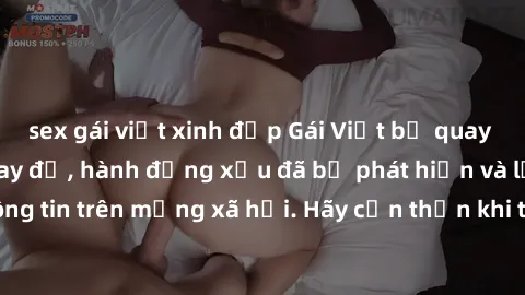 sex gái việt xinh đẹp Gái Việt bị quay lén trong phòng thay đồ, hành động xấu đã bị phát hiện và lộ thông tin trên mạng xã hội. Hãy cẩn thận khi thay đồ ở nơi công cộng!