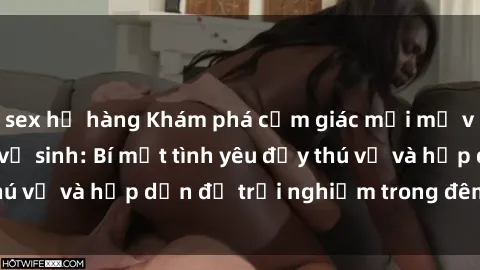 sex họ hàng Khám phá cảm giác mới mẻ với sex trong nhà vệ sinh: Bí mật tình yêu đầy thú vị và hấp dẫn để trải nghiệm trong đêm hôm nay!