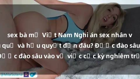 sex bà mẹ Việt Nam Nghi án sex nhân viên nhà hàng: Hậu quả và hậu quyết đến đâu? Được đào sâu vào vụ việc cực kỳ nghiêm trọng này.