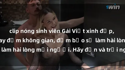 clip nóng sinh viên Gái Việt xinh đẹp, nồng nàn làm tình say đắm không gian, đảm bảo sẽ làm hài lòng mọi người. Hãy đến và trải nghiệm ngay!