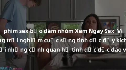 phim sex bạo dâm nhóm Xem Ngay Sex  Vietsub Full HD - Cùng trải nghiệm cuộc sống tình dục đầy kích thích với những cảnh quan hệ tình dục độc đáo và mãnh liệt trong bộ phim này!